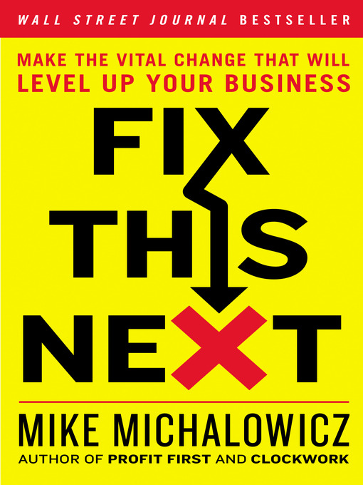 Title details for Fix This Next by Mike Michalowicz - Wait list